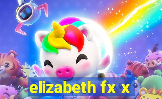 elizabeth fx x